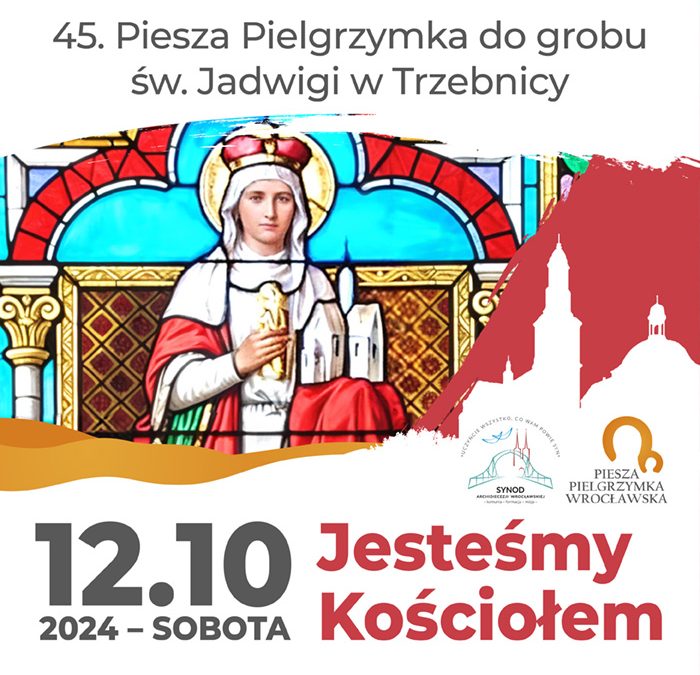 45. Piesza Pielgrzymka do grobu św. Jadwigi w Trzebnicy